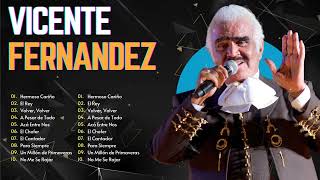 Vicente Fernandez Mix Ranchearas - Las 15 Mejores Canciones Romanticas de Vicente Fernandez