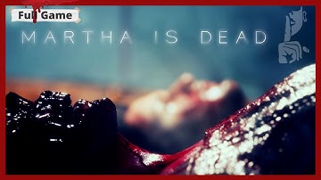 Martha Is Dead - Full Game | LongPlay (UNCENSORED) (Psychological Thriller Game)