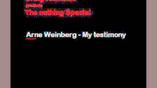 Arne Weinberg - My testimony