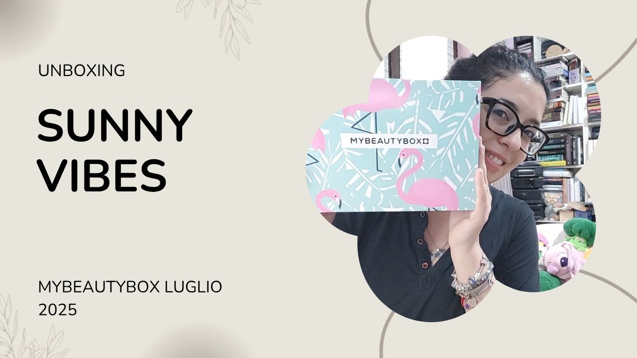 SUNNY VIBES - MyBeautyBox di Luglio 2025 UNBOXING 📦