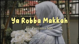 Ya Robba Makkah (Cover) - Ela Purnama Sari
