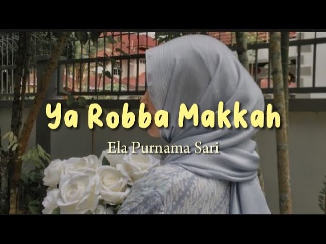 Ya Robba Makkah (Cover) - Ela Purnama Sari class=