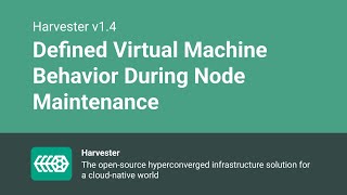 Defined Virtual Machine Behavior During Node Maintenance - Harvester v1.4.0 - Enhancement