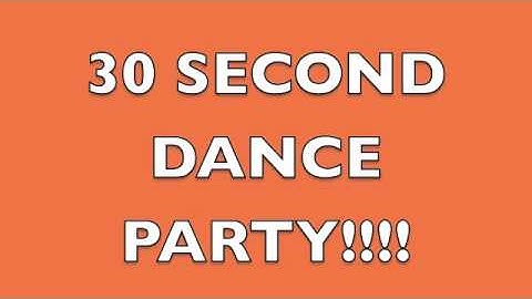 30 Second Dance Party