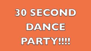 30 Second Dance Party