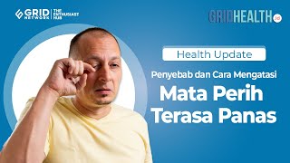 Pantang Diabaikan! Ini Penyebab dan Cara Mengatasi Mata Perih Terasa Panas