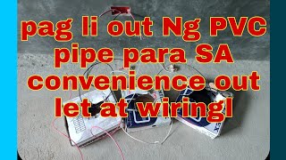 Pag li out Ng PVC pipe para convenience out let at wiringl