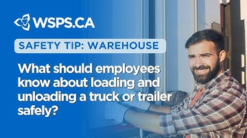 Safety Tips: What should employees know about loading and unloading a truck or trailer safely?
