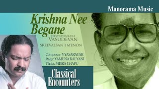 Krishna Nee Begane | Yamunakalyani |Neyyattinkara Vasudevan |Sreevalsan J Menon|Classical Encounters