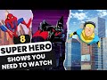 8 ANIMATED Super Hero Shows You NEED TO WATCH!!! (Reupload)
