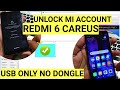 Unlock Mi Account Redmi 6 Careus Micloud clean no dongle no need ubl usb only