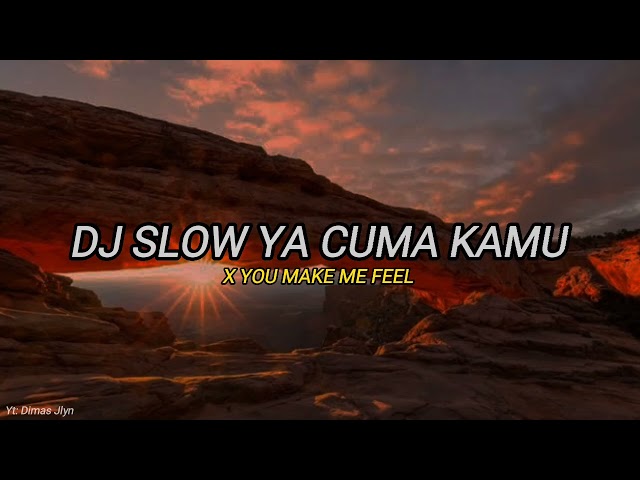DJ SLOW YA CUMA KAMU X YOU MAKE ME FEEL | VIRAL TIKTOK 2022 class=