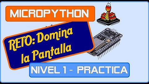 [MicroPython Nivel 1] Practica - Reto Domina la Pantalla