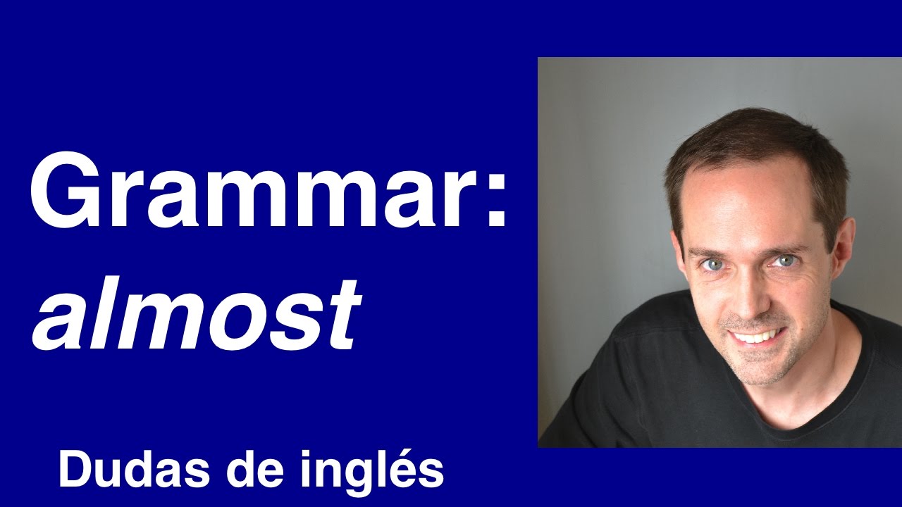 Dudas de inglés: Grammar of ALMOST english dictionary