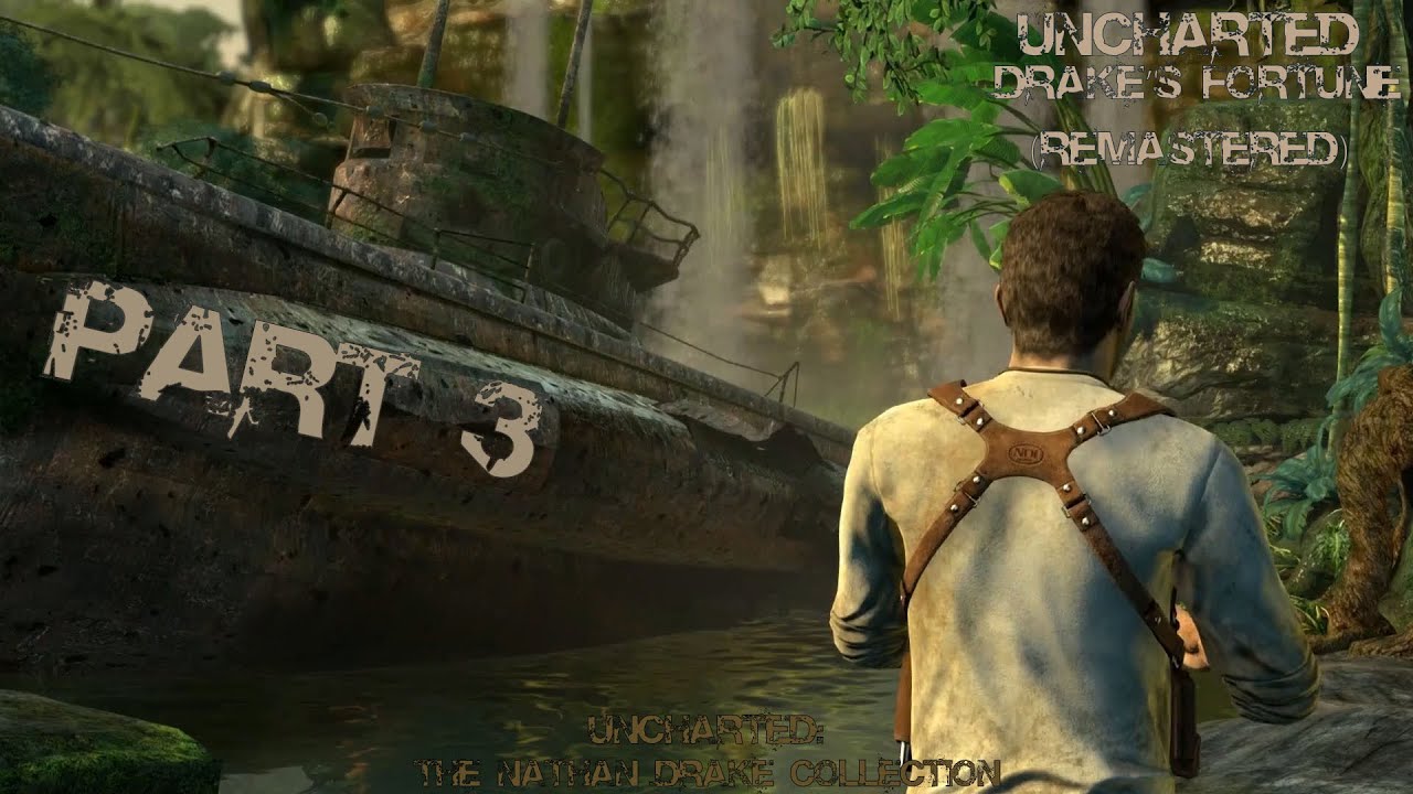 Uncharted Drake's Fortune (Remastered) Gameplay Walkthrough Part 3 ...