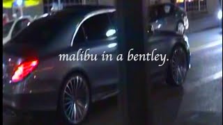 malibu in a bentley - lazypov