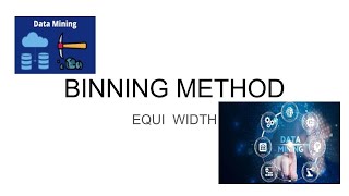 Binning method (Equi width)