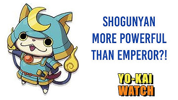 Shogunyan has more power than an Emperor?! - Yo-Kai Watch