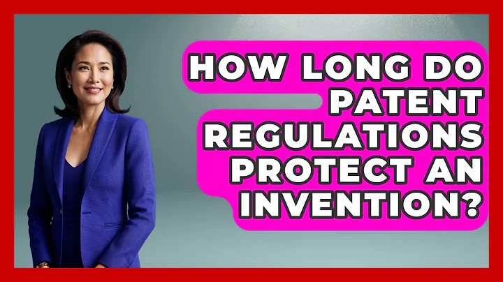 How Long Do Patent Regulations Protect An Invention? - Learn About Economics