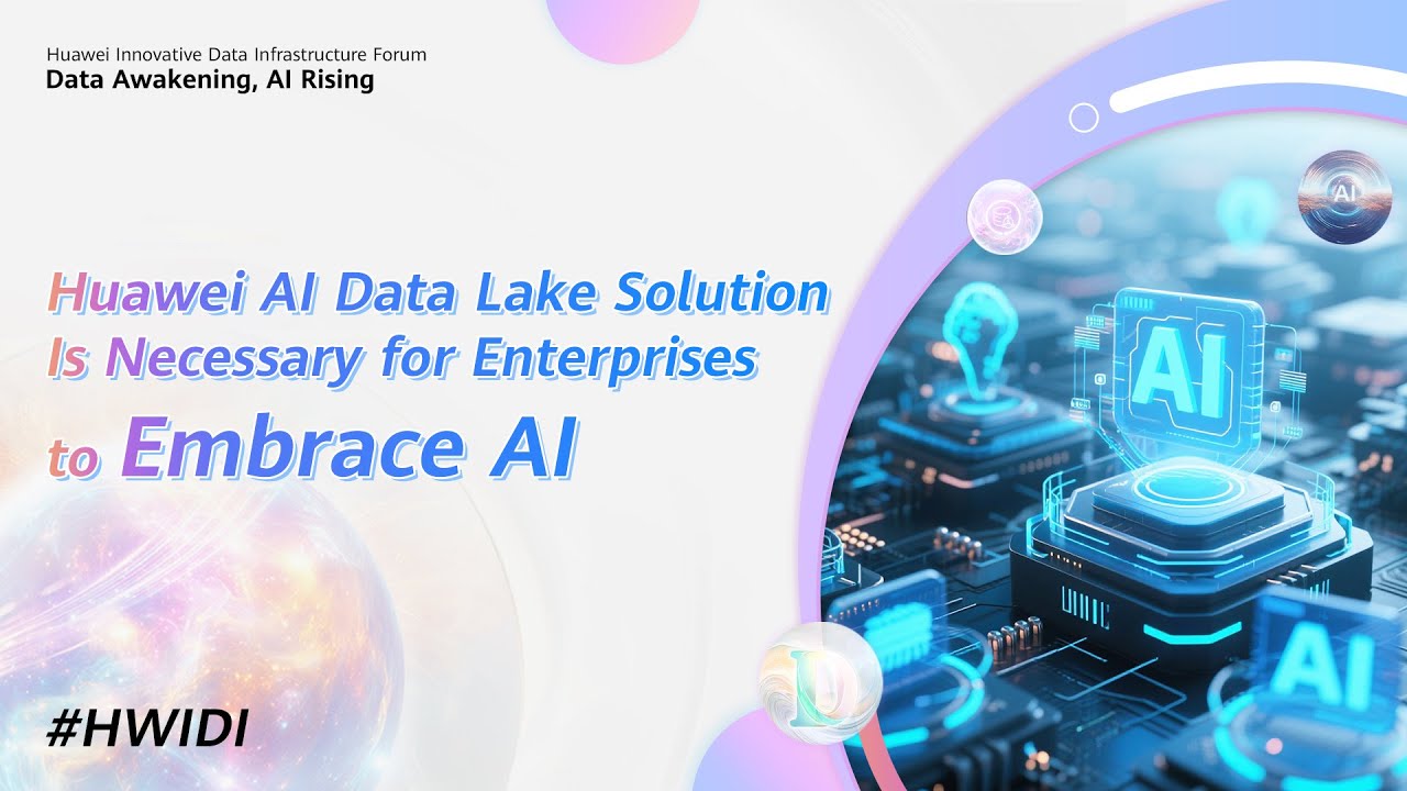 #HWIDI 2025-Huawei Data Lake Solution Is Necessary for Enterprises to ...