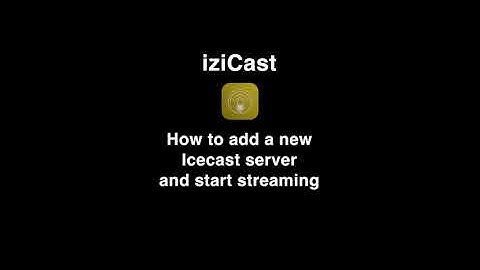 iziCast: How to add an Icecast server and start streaming