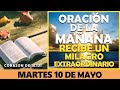 ORACIÓN DE LA MAÑANA DE HOY MARTES 10 DE MAYO | RECIBE UN MILAGRO EXTRAORDINARIO EL DÍA DE HOY