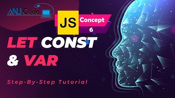 Let , Const and Var Concept 6 | Learn JavaScript Programming Basics
