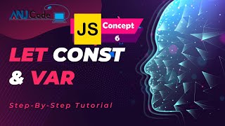 Let , Const and Var Concept 6 | Learn JavaScript Programming Basics