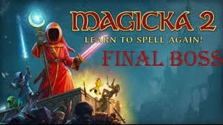 MAGICKA 2 Final Boss