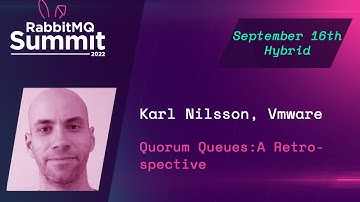 Keynote: Quorum Queues: A Retrospective | Karl Nilsson | RabbitMQ Summit 2022