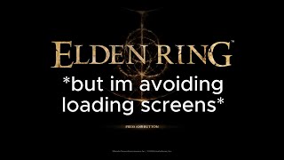 Can you beat elden ring without loading screens