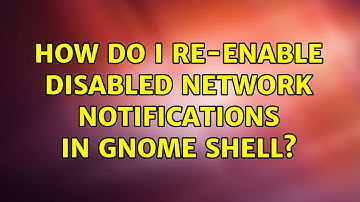 Ubuntu: How do I re-enable disabled network notifications in GNOME Shell? (2 Solutions!!)