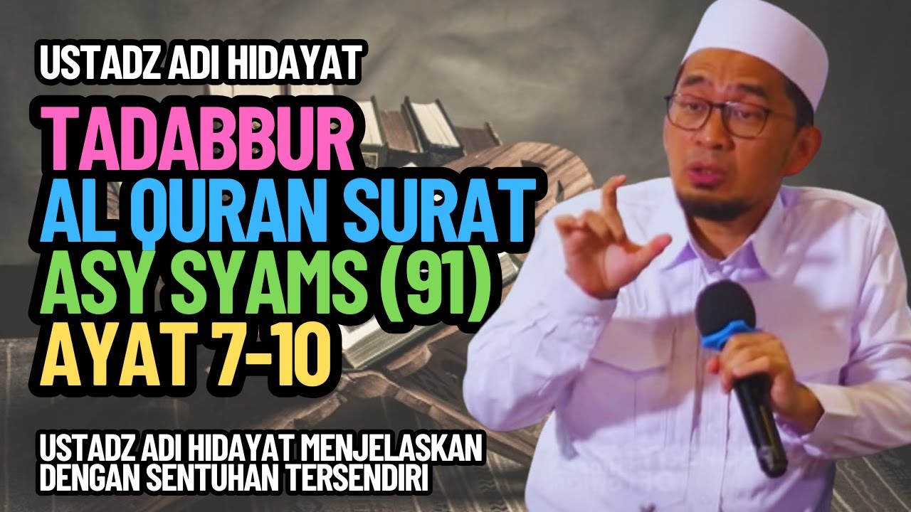 Ustadz Adi Hidayat Bahas Al Quran Surat Asy Syams (91) Ayat 7-10