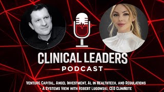 VC, Angel Investment, AI in HealthTech, and Regulations - with Robert Lugowski, CEO of CliniNote