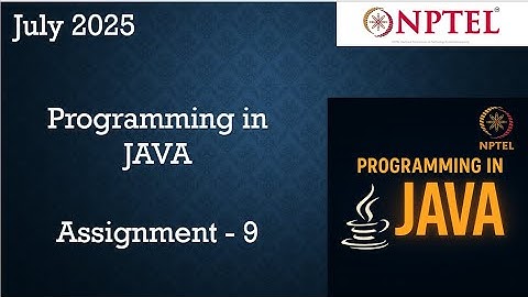 Programming In Java NPTEL Week 9 Assignment 9 Answers Solution | 2025 July