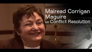 Conflict Resolution - Mairead Corrigan Maguire