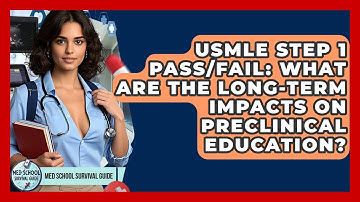 USMLE Step 1 Pass/fail: What Are The Long-term Impacts On Preclinical Education?