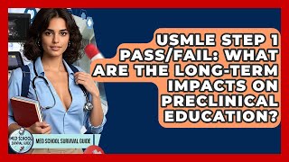USMLE Step 1 Pass/fail: What Are The Long-term Impacts On Preclinical Education