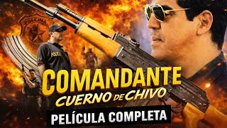 COMANDANTE CUERNO DE CHIVO  - La Pelicula de Accion y Narcos en Español - COMPLETA Y GRATIS