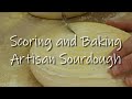 How to score and bake artisan sourdough