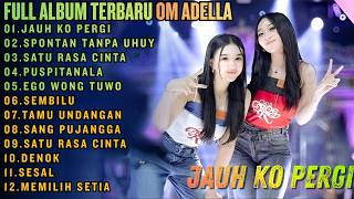 FULL ALBUM OM DELLA - DIFARINA INDRA TERBARU || JAUH KO PERGI - SPONTAN TANPA UHUY - SATU RASA CINTA