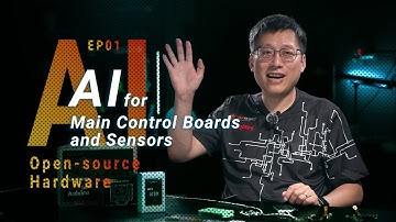AI Open-source Hardware EP01｜What does AI Mean for Main Control Boards and sensors？