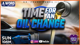 Time for an Oil Change | Dr. Frank Jones III | Sunday, April 26, 2026