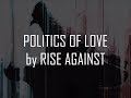 Rise Against - Politics Of Love (Lyrics On-Screen)