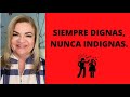 SIEMPRE DIGNAS, NUNCA INDIGNAS. Psicóloga y Coach Martha Martínez Hidalgo