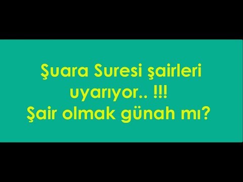 Şuara Suresi şairleri uyarıyor.. ! Şair olmak günah mı?