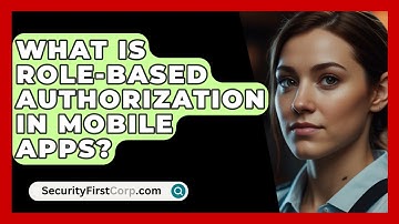 What Is Role-based Authorization In Mobile Apps? - SecurityFirstCorp.com