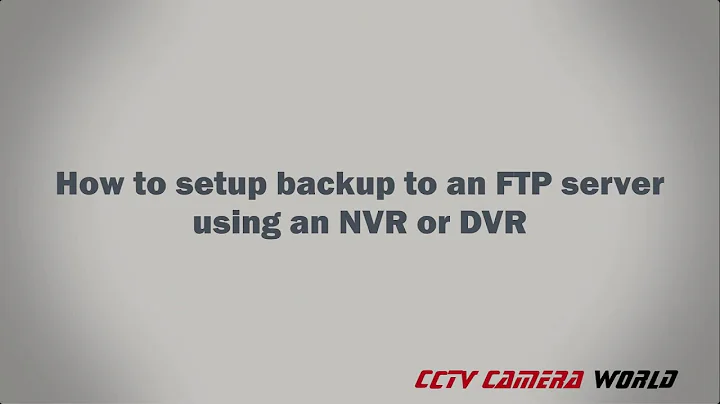 How to setup backup to an FTP server using an NVR or DVR