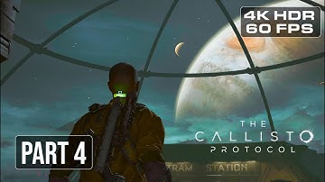 THE CALLISTO PROTOCOL Gameplay Walkthrough Part 4 - HABITAT II [4K HDR 60FPS] - No Commentary