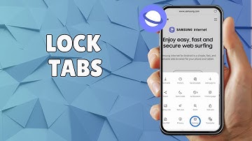 HOW TO LOCK TABS ON  SAMSUNG INTERNET